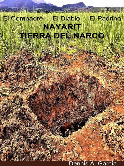 Title details for El Compadre, El Diablo, El Padrino Nayarit, tierra del narco by Dennis A. García - Available